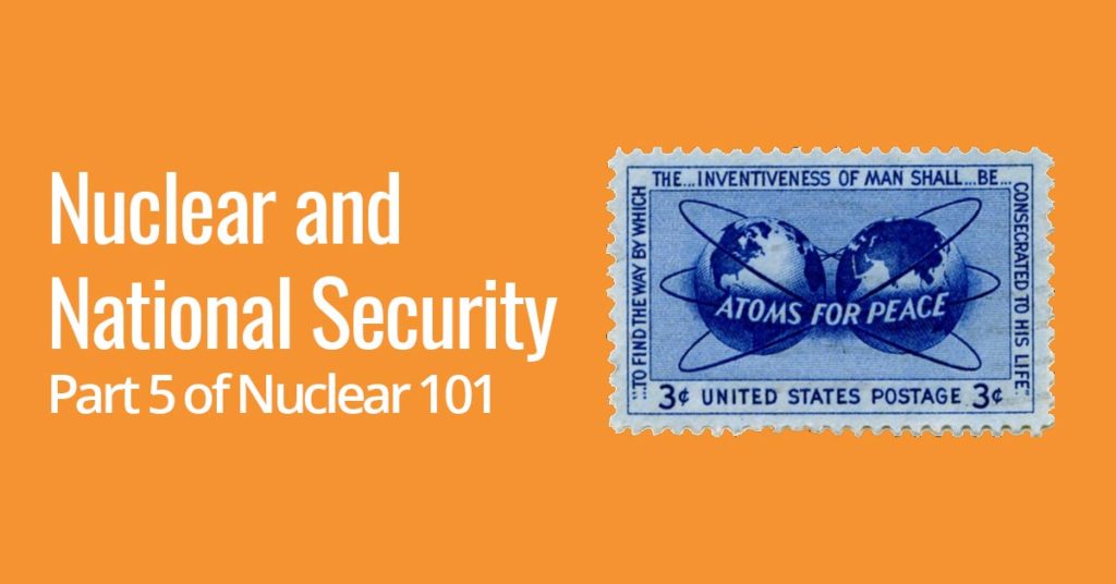 Does nuclear power enhance or undermine America’s national security? (Part 5)
