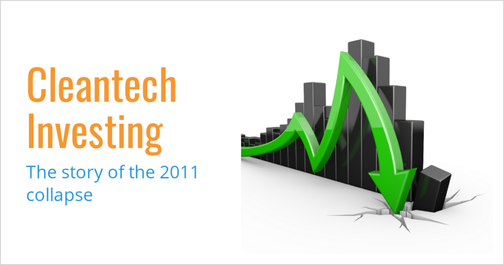 How venture investors lost $10 billion in the cleantech collapse of 2011 (Part 1)