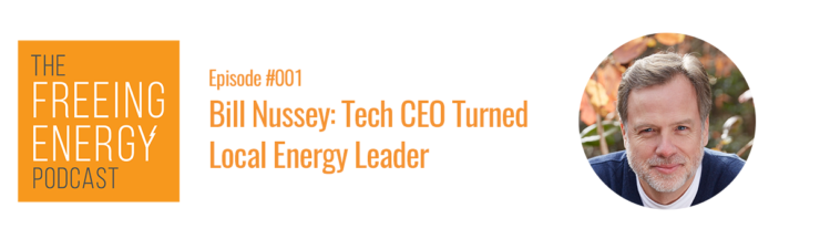 Podcast #001 – Bill Nussey: Tech CEO Turned Local Energy Leader