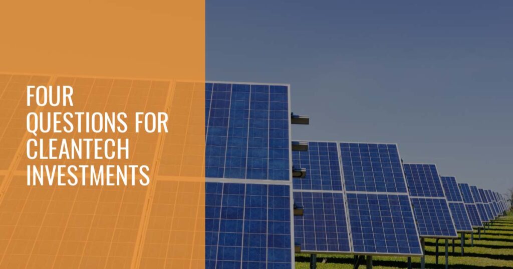 Four questions investors should ask before funding cleantech startups (Part 4)