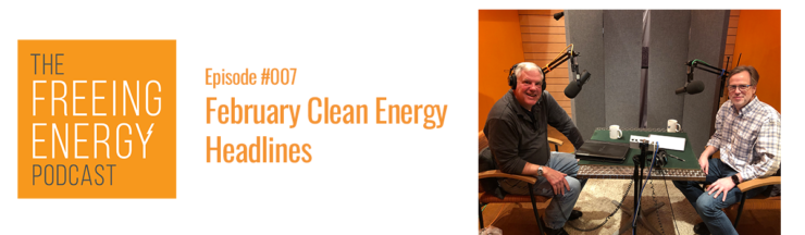 Podcast #007 – February Clean Energy Headlines including the Green New Deal