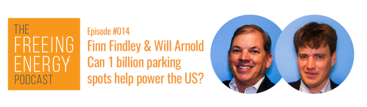 Podcast #014: Finn Findley and Will Arnold – Quest Renewables: Can 1 Billion Parking Spots Help Power The US?