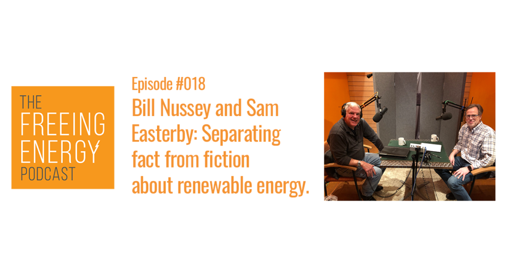Podcast #018: Bill Nussey and Sam Easterby: Separating fact from fiction about renewable energy.