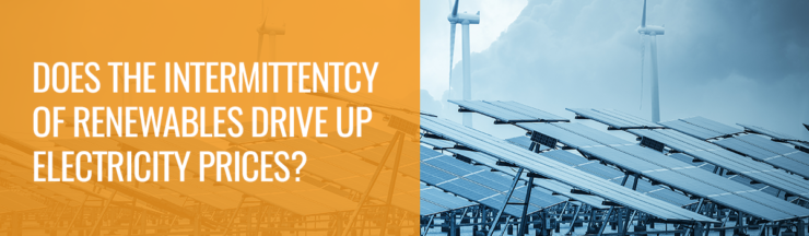 Does the intermittency of solar and wind make electricity more expensive?