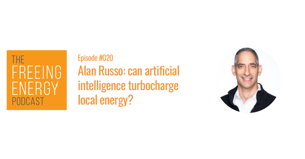 Podcast #020: Alan Russo: Can artificial intelligence turbocharge local energy?