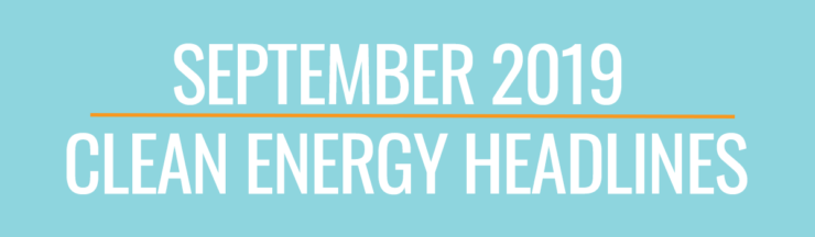 September Clean Energy Headlines