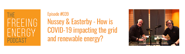Podcast 039: Nussey and Easterby – How Is COVID-19 Impacting the electric grid and renewable energy?