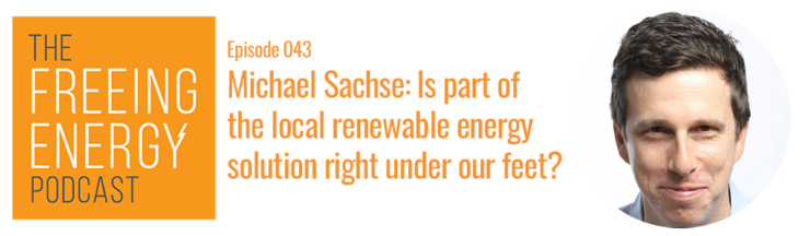 Podcast 043: Michael Sachse of geothermal pioneer Dandelion Energy – Is part of the local renewable energy solution right under our feet?