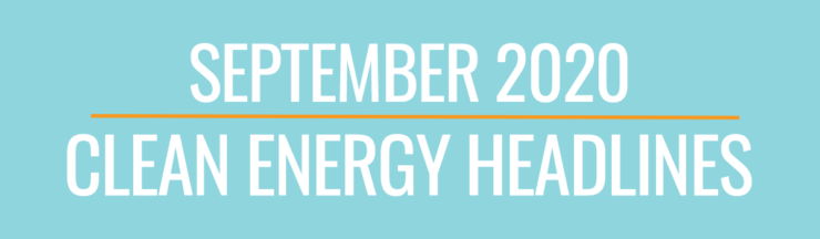 September 2020 Clean Energy Headlines