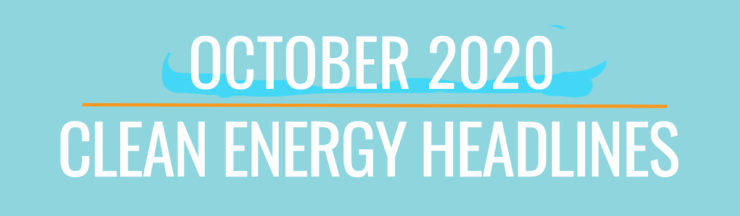 October 2020 Clean Energy Headlines