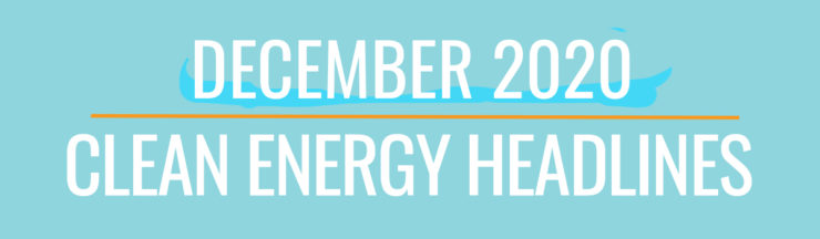 December 2020 Clean Energy Headlines