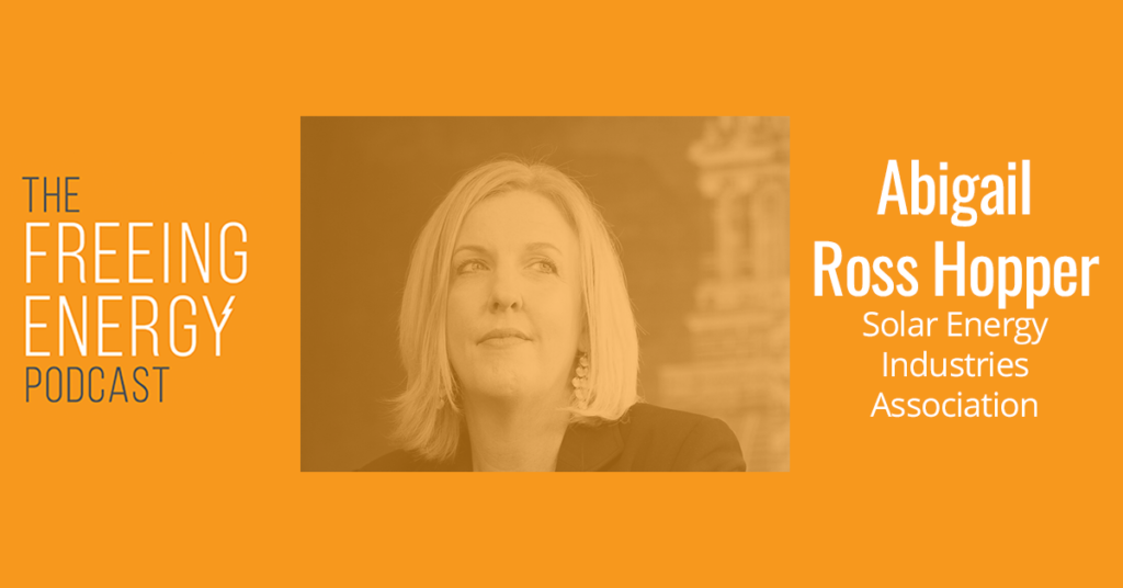 Podcast 054: Abigail Ross Hopper – What are the top policy priorities shaping the future of the solar industry?