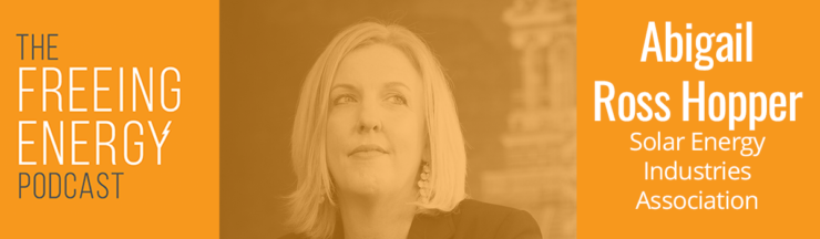 Podcast 054: Abigail Ross Hopper – What are the top policy priorities shaping the future of the solar industry?