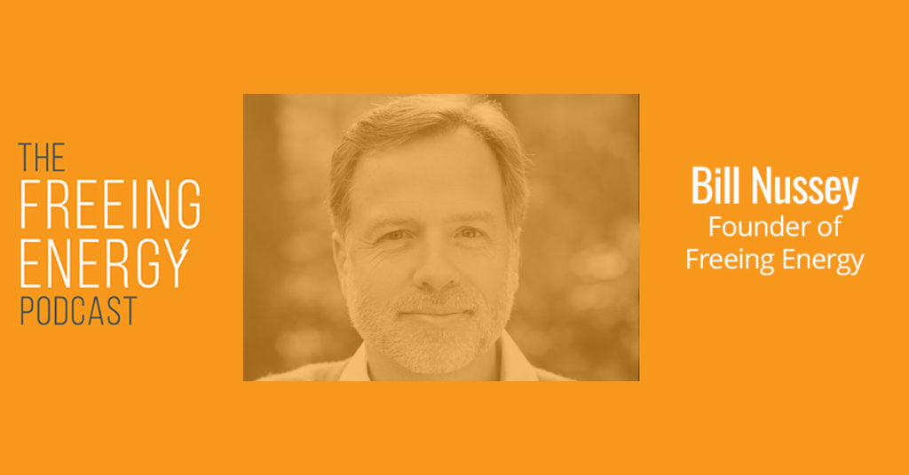 Podcast 063: Bill Nussey – The vision behind Freeing Energy and lessons learned from three clean energy entrepreneurs.