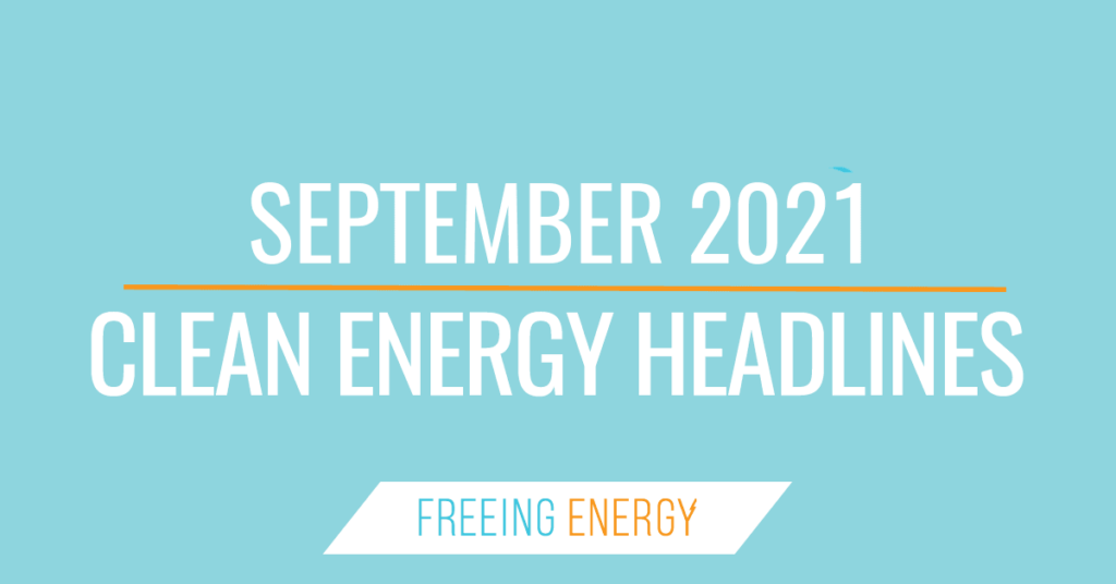 September 2021 Clean Energy Headlines